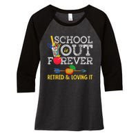 School Is Out Forever Retired And Loving It Retirement Women's Tri-Blend 3/4-Sleeve Raglan Shirt