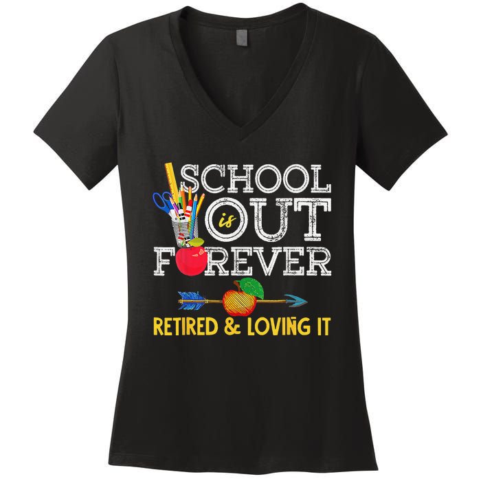 School Is Out Forever Retired And Loving It Retirement Women's V-Neck T-Shirt