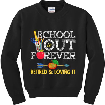 School Is Out Forever Retired And Loving It Retirement Kids Sweatshirt