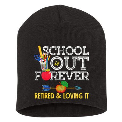 School Is Out Forever Retired And Loving It Retirement Short Acrylic Beanie