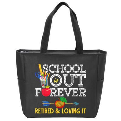 School Is Out Forever Retired And Loving It Retirement Zip Tote Bag