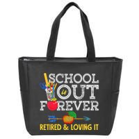 School Is Out Forever Retired And Loving It Retirement Zip Tote Bag