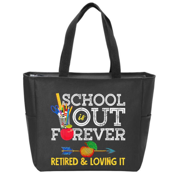 School Is Out Forever Retired And Loving It Retirement Zip Tote Bag