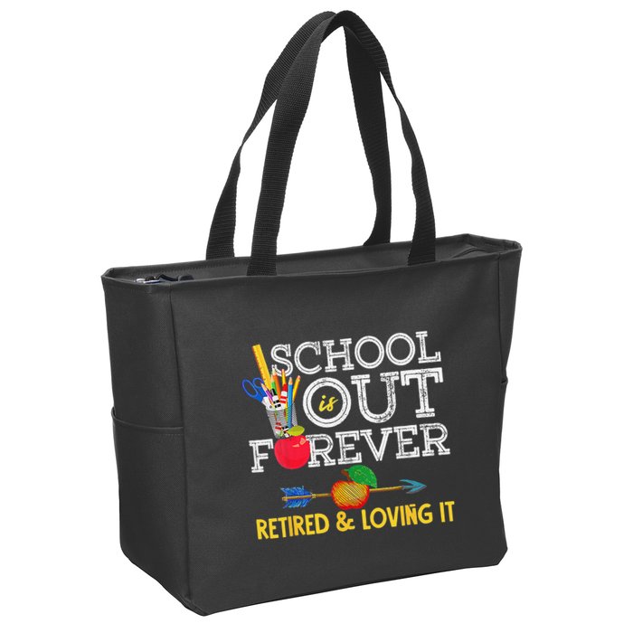 School Is Out Forever Retired And Loving It Retirement Zip Tote Bag