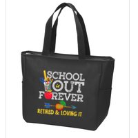 School Is Out Forever Retired And Loving It Retirement Zip Tote Bag