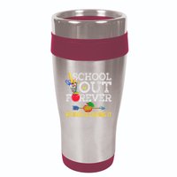 School Is Out Forever Retired And Loving It Retirement 16oz Travel Tumbler