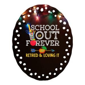 School Is Out Forever Retired And Loving It Retirement Ceramic Oval Ornament