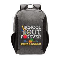 School Is Out Forever Retired And Loving It Retirement Vector Backpack