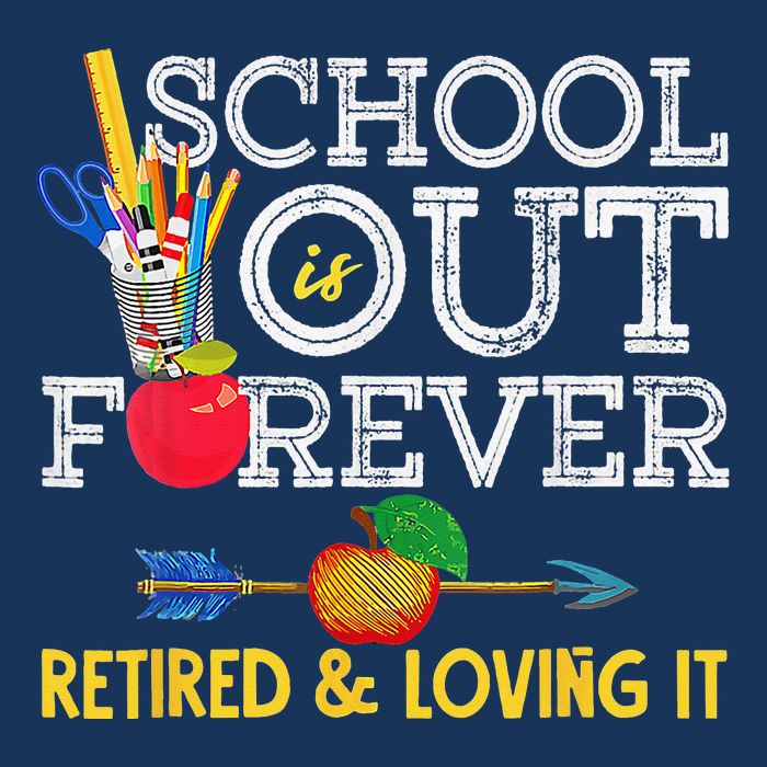 School Is Out Forever Retired And Loving It Retirement Infant Baby Jersey Bodysuit