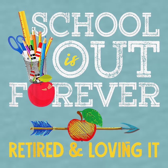 School Is Out Forever Retired And Loving It Retirement Sueded Cloud Jersey T-Shirt