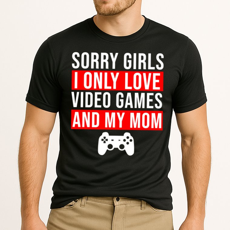 Sorry I Only Love Video Games And My Mom Performance Shirt