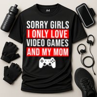 Sorry I Only Love Video Games And My Mom Performance Shirt