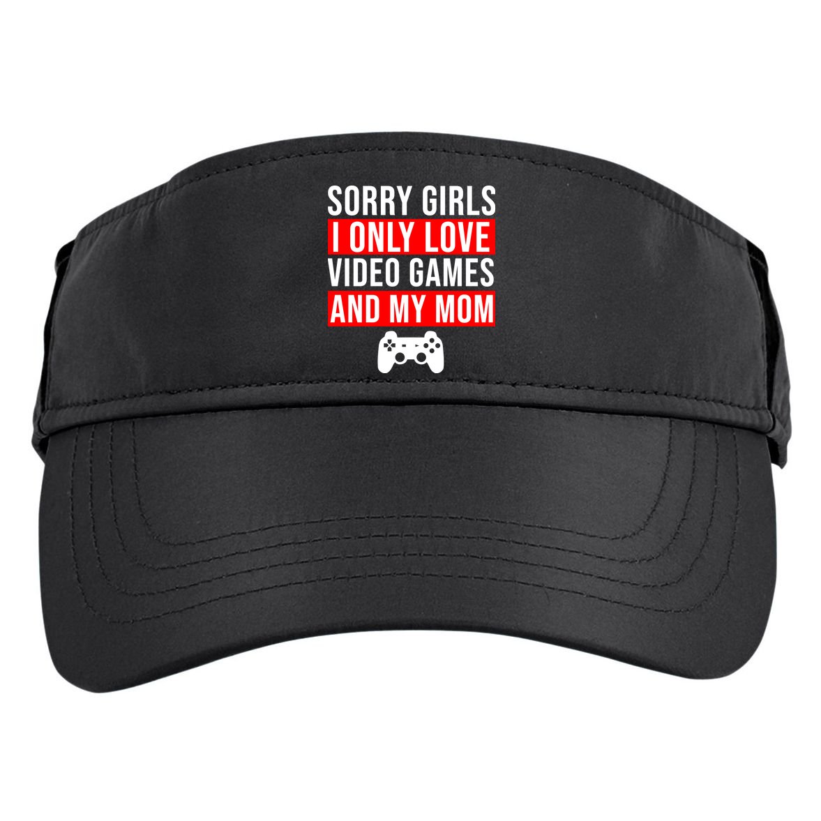 Sorry I Only Love Video Games And My Mom Adult Drive Performance Visor