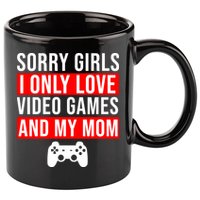Sorry I Only Love Video Games And My Mom 11oz C Handle Ceramic Mug