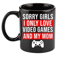 Sorry I Only Love Video Games And My Mom 11oz C Handle Ceramic Mug
