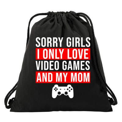 Sorry I Only Love Video Games And My Mom Drawstring Bag