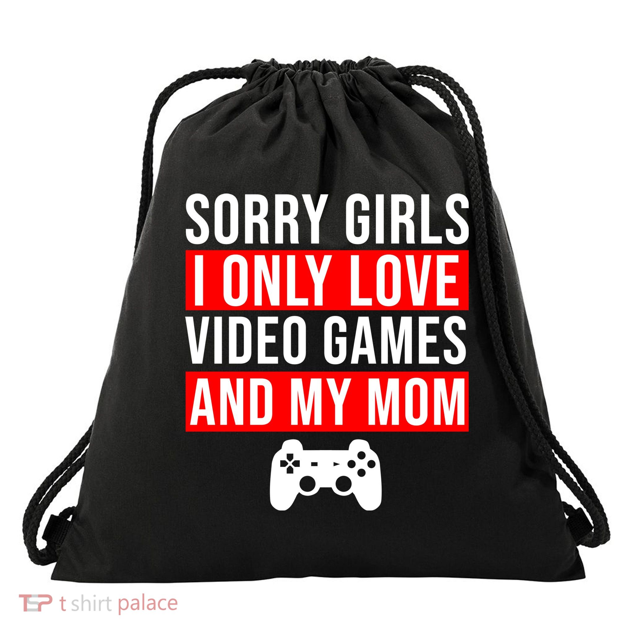 Sorry I Only Love Video Games And My Mom Drawstring Bag