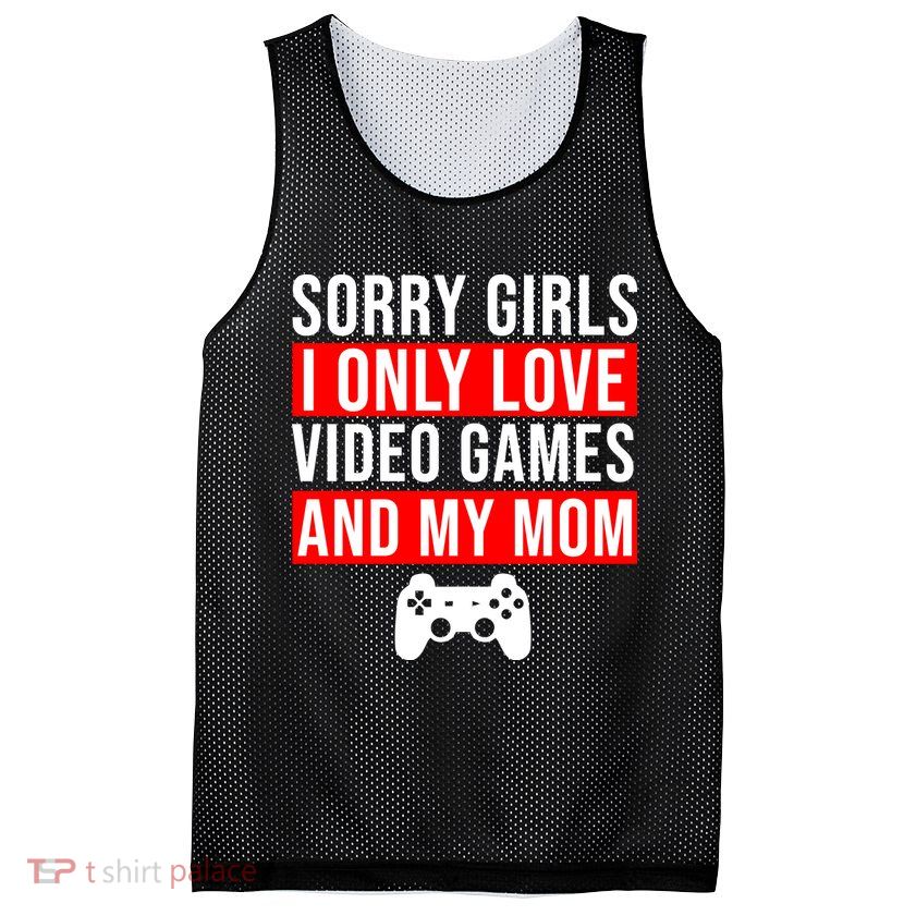 Sorry I Only Love Video Games And My Mom Mesh Reversible Basketball Jersey Tank