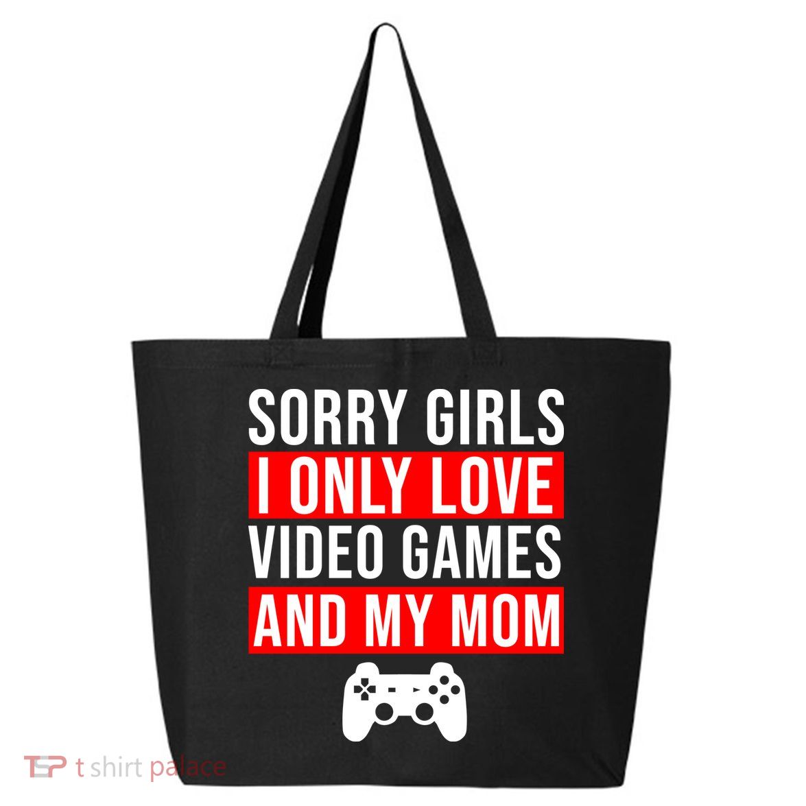 Sorry I Only Love Video Games And My Mom 25L Jumbo Tote