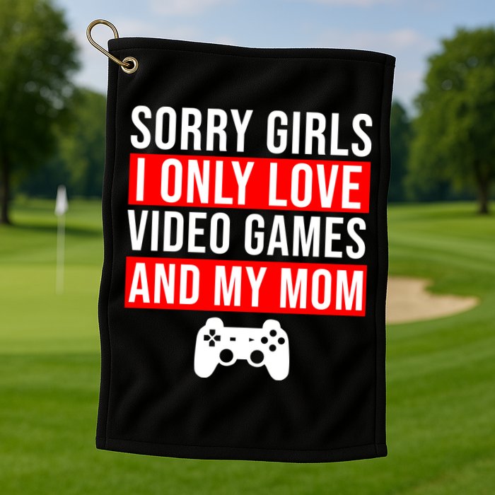 Sorry I Only Love Video Games And My Mom Golf Towel