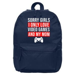 Sorry I Only Love Video Games And My Mom 16 in Basic Backpack