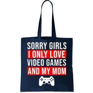 Sorry I Only Love Video Games And My Mom Tote Bag