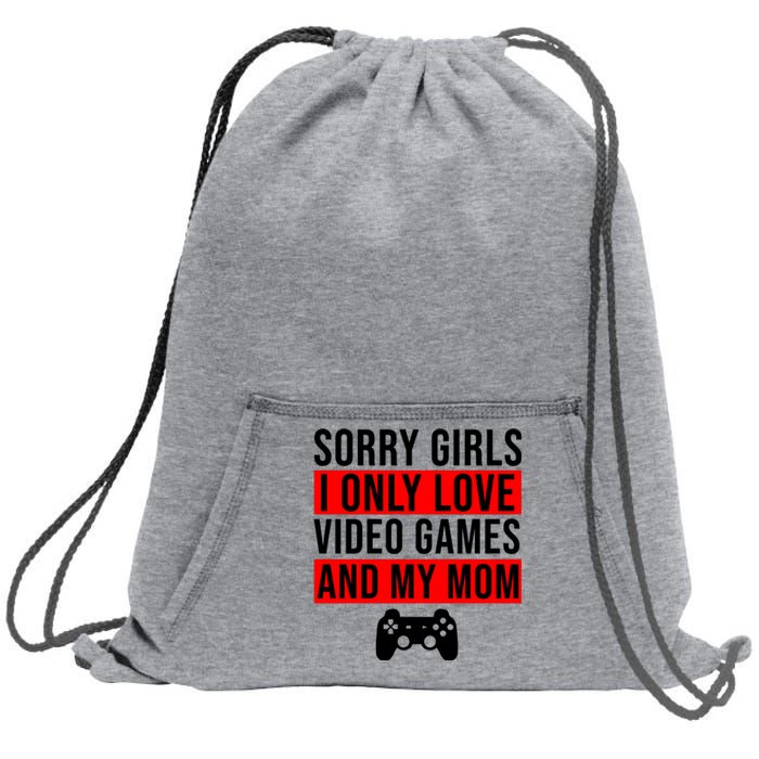 Sorry I Only Love Video Games And My Mom Sweatshirt Cinch Pack Bag