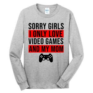 Sorry I Only Love Video Games And My Mom Tall Long Sleeve T-Shirt