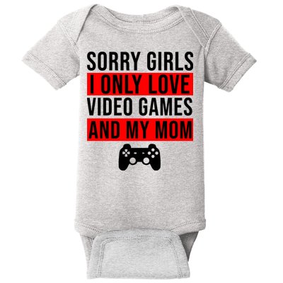 Sorry I Only Love Video Games And My Mom Baby Bodysuit