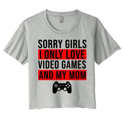 Sorry I Only Love Video Games And My Mom Women's Crop Top Tee