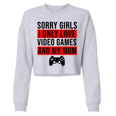Sorry I Only Love Video Games And My Mom Cropped Pullover Crew