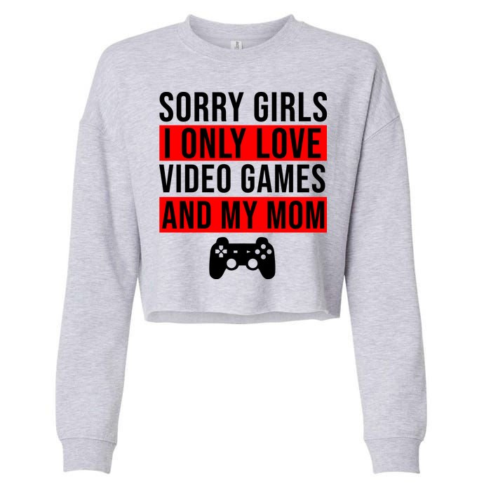 Sorry I Only Love Video Games And My Mom Cropped Pullover Crew