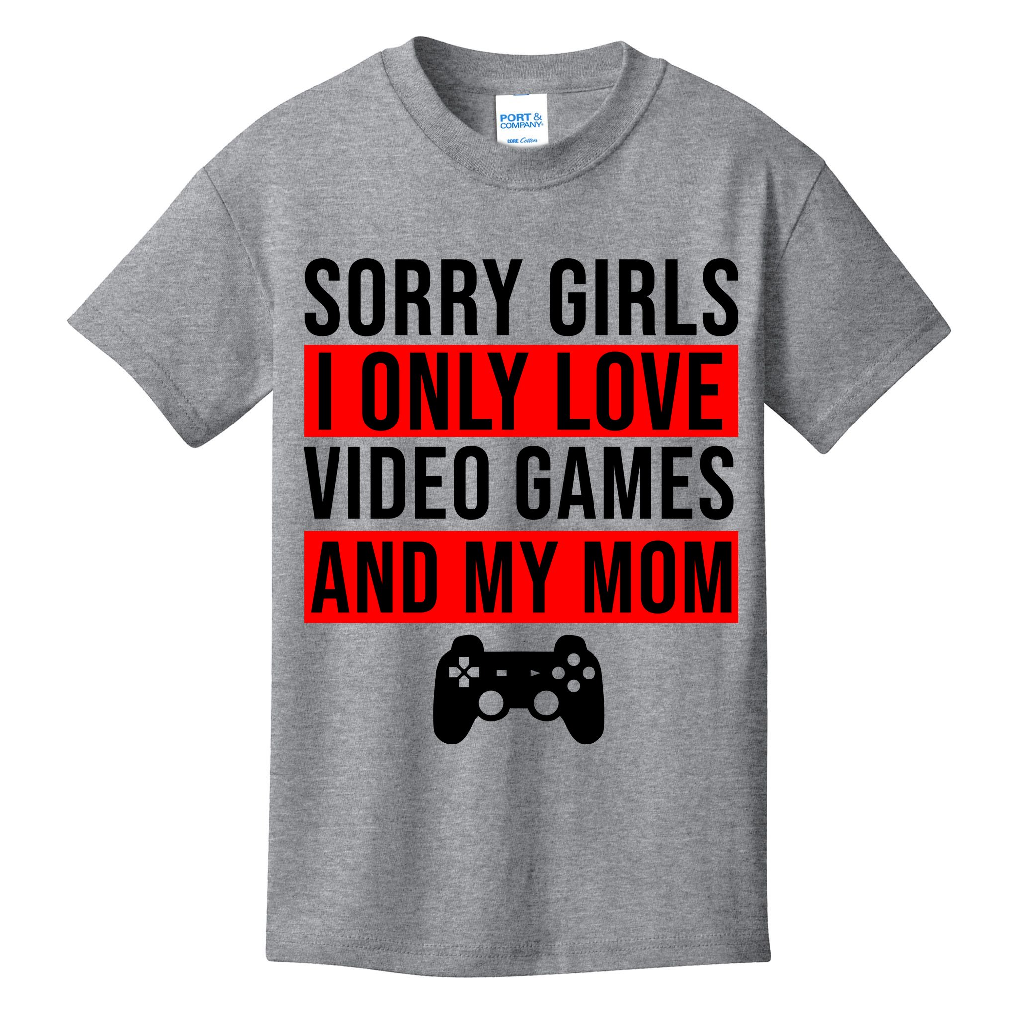 Sorry I Only Love Video Games And My Mom Kids T-Shirt