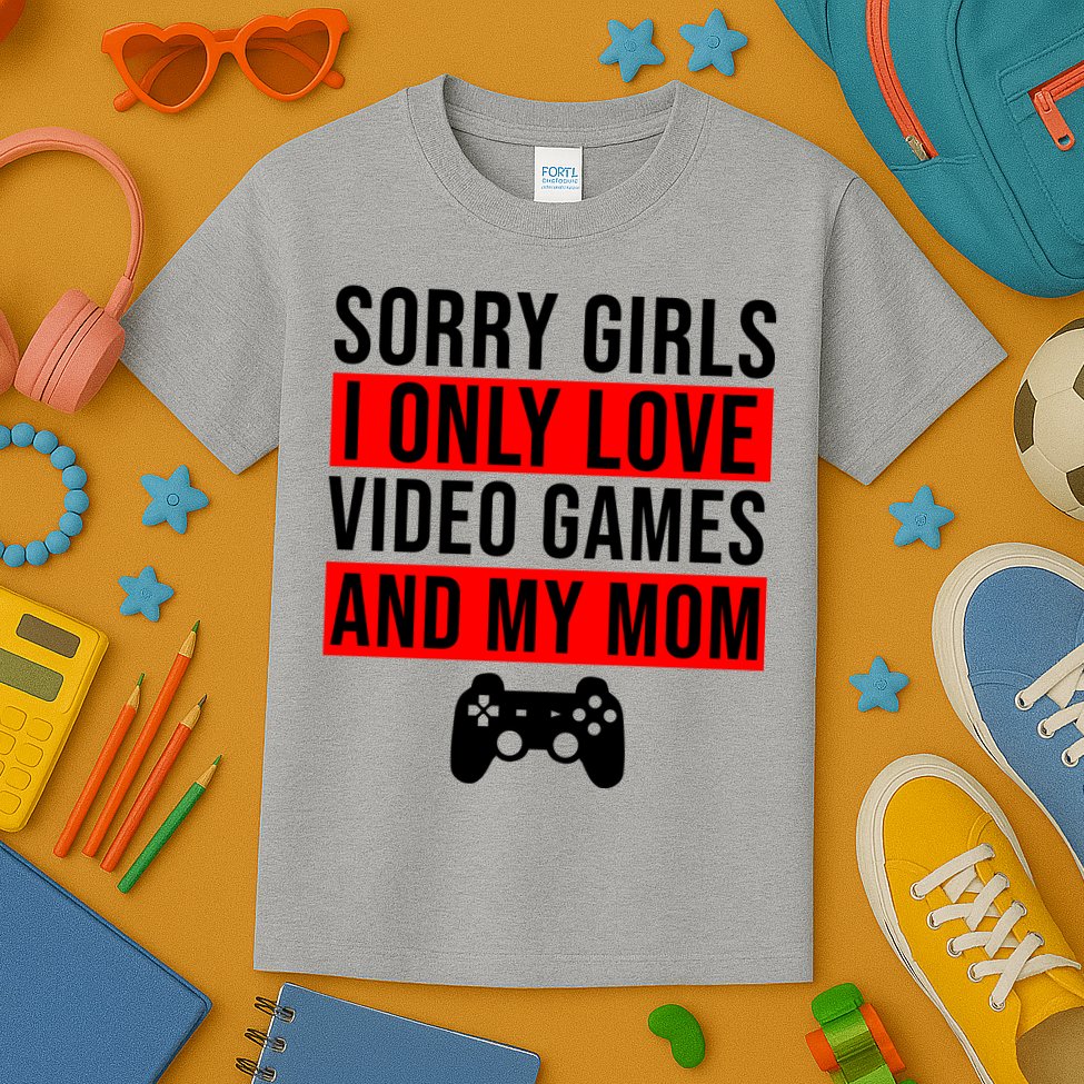 Sorry I Only Love Video Games And My Mom Kids T-Shirt