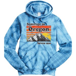 Someone In Oregon Loves Me Tie Dye Hoodie