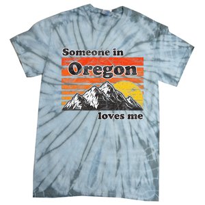 Someone In Oregon Loves Me Tie-Dye T-Shirt