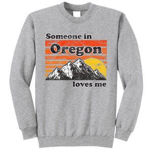 Someone In Oregon Loves Me Tall Sweatshirt