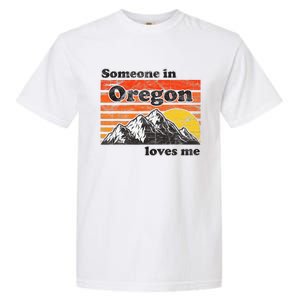 Someone In Oregon Loves Me Garment-Dyed Heavyweight T-Shirt