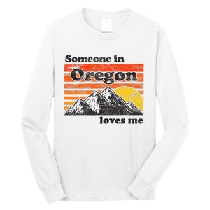 Someone In Oregon Loves Me Long Sleeve Shirt