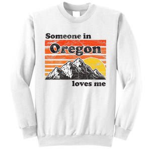 Someone In Oregon Loves Me Sweatshirt