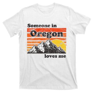 Someone In Oregon Loves Me T-Shirt