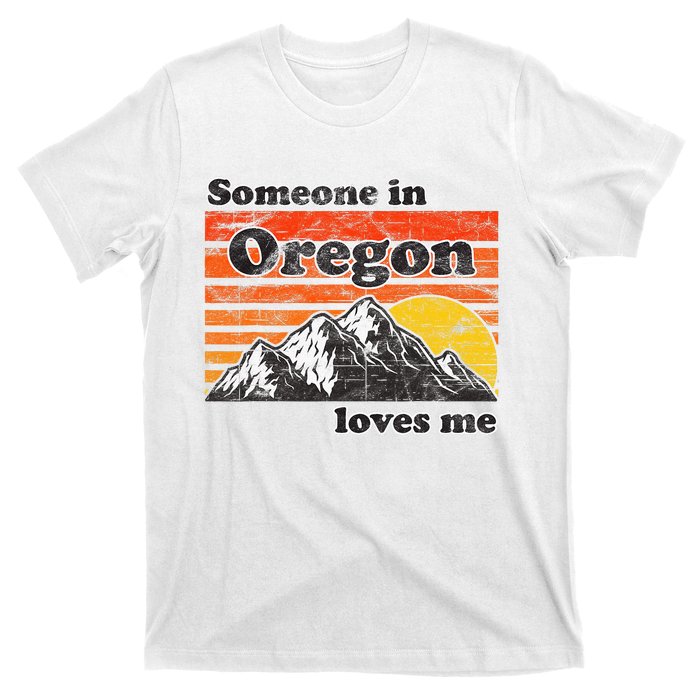 Someone In Oregon Loves Me T-Shirt