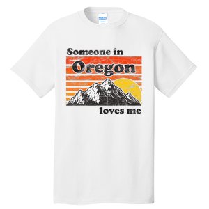 Someone In Oregon Loves Me Tall T-Shirt