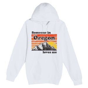 Someone In Oregon Loves Me Premium Pullover Hoodie