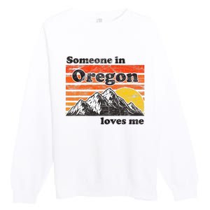 Someone In Oregon Loves Me Premium Crewneck Sweatshirt