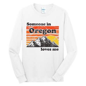 Someone In Oregon Loves Me Tall Long Sleeve T-Shirt