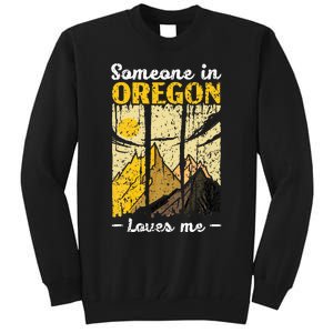 Someone In Oregon Loves Me Usa America Oregonians Tall Sweatshirt