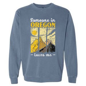 Someone In Oregon Loves Me Usa America Oregonians Garment-Dyed Sweatshirt