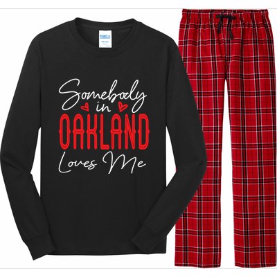 Somebody In Oakland Loves Me Relationship California Couple Great Gift Long Sleeve Pajama Set