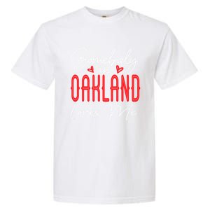 Somebody In Oakland Loves Me Relationship California Couple Great Gift Garment-Dyed Heavyweight T-Shirt